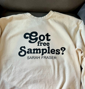 "Got Free Samples?" Sweat Shirt