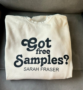 "Got Free Samples?" Sweat Shirt