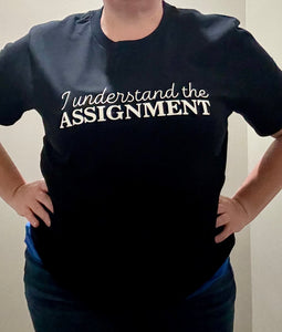 I understand the assignment Shirt - with donation to Kamala Harris Presidential Campaign