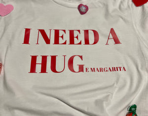 I NEED A HUG Shirt